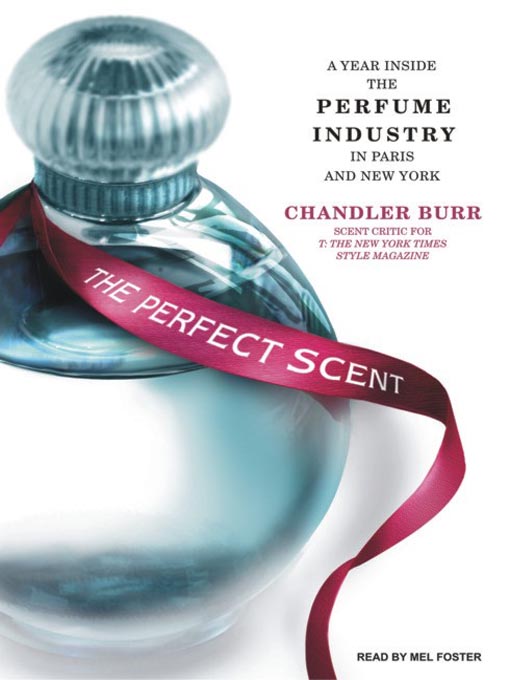 Title details for The Perfect Scent by Chandler Burr - Available